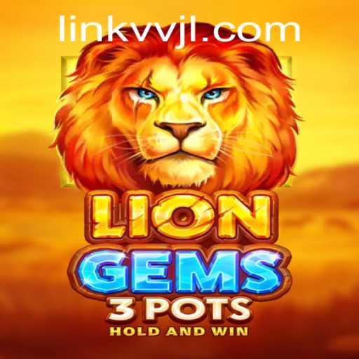 Exploring the Exciting World of LionGems3pots: A Comprehensive Guide